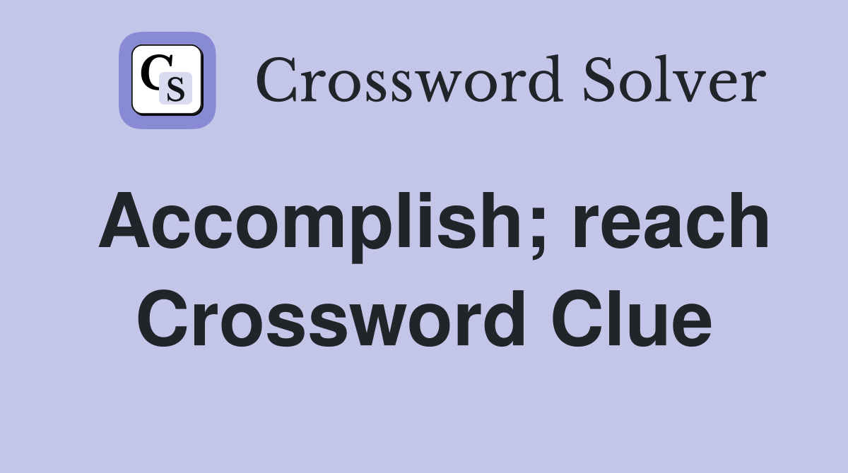 reach Crossword Clue Answers Crossword Solver